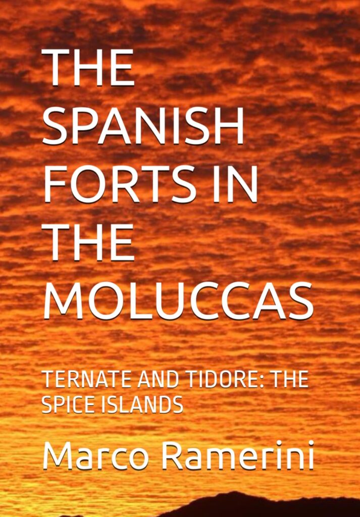The Spanish forts in the Moluccas. Ternate and Tidore: The Spice Islands