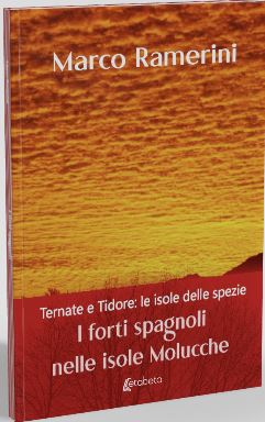 I forti spagnoli nelle isole Molucche. Ternate e Tidore: Le isole delle spezie.