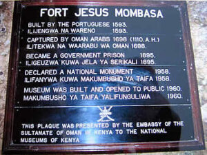 This is the plaque presented by the Oman embassy in Kenya to the National Museum of Kenya with some historical dates of Fort Jesus. Author and Copyright Dietrich Köster.